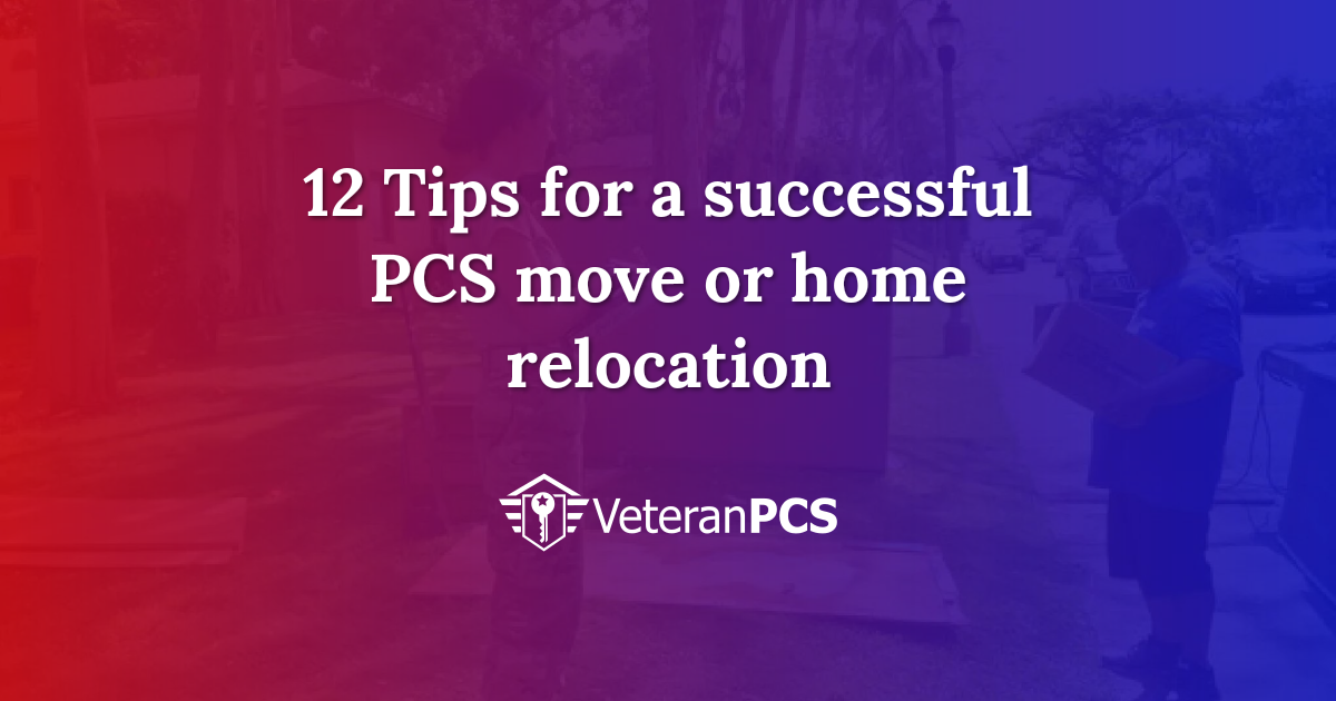 12 Tips for a successful PCS move or home relocation | VeteranPCS