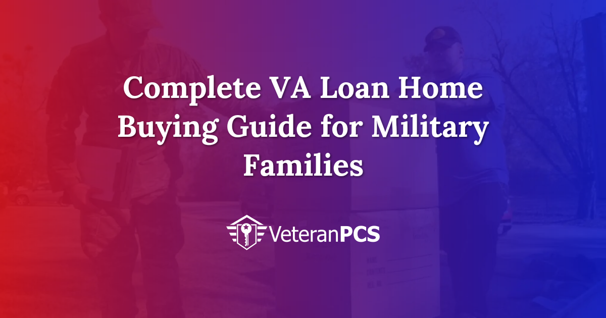 Complete VA Loan Home Buying Guide for Military Families | VeteranPCS