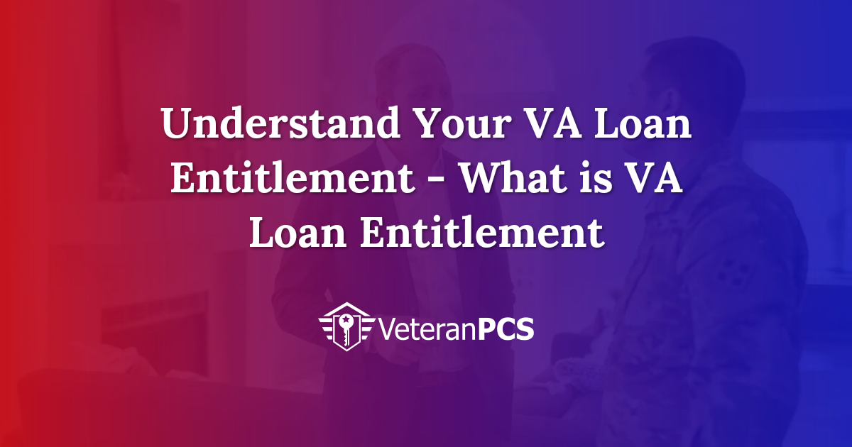 Understand Your VA Loan Entitlement - What is VA Loan Entitlement ...